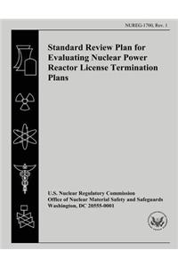 Standard Review Plan for Evaluating Nuclear Power Reactor License Termination Plans