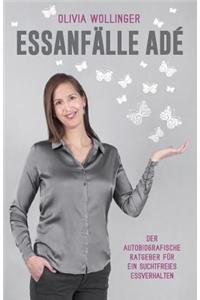 Essanfalle Ade: Der Autobiografische Ratgeber Fur Ein Suchtfreies Essverhalten.