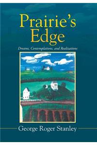 Prairie's Edge: Dreams, Contemplations, and Realizations