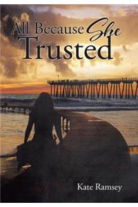 All Because She Trusted