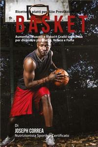 Ricette di piatti per Alte Prestazioni nel Basket