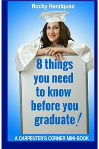 8 Things You Need To Know Before You Graduate