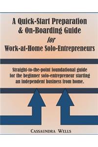 Quick-Start Preparation & On-Boarding Guide for Work-at-Home Solo-Entrepreneurs