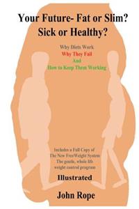 Your Future Fat or Slim? Sick or Healthy?