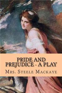 Pride and Prejudice - A Play