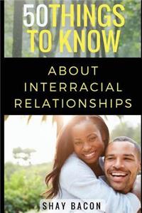 50 Things To Know About Interracial Relationships