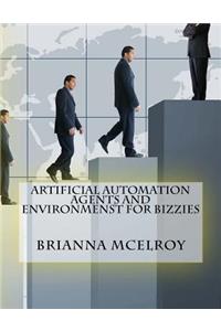 Artificial Automation Agents and Environmenst For Bizzies