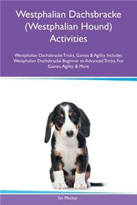 Westphalian Dachsbracke (Westphalian Hound) Activities Westphalian Dachsbracke Tricks, Games & Agility Includes: Westphalian Dachsbracke Beginner to Advanced Tricks, Fun Games, Agility & More