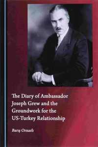 Diary of Ambassador Joseph Grew and the Groundwork for the Us-Turkey Relationship