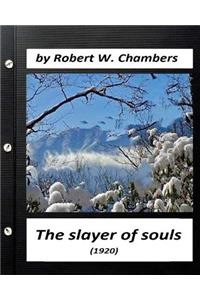 Slayer of Souls (1920) by Robert W. Chambers (Classics)