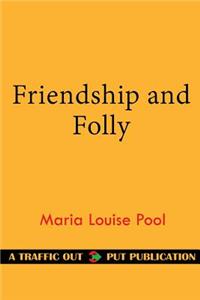 Friendship and Folly