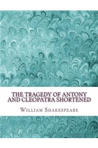 Tragedy of Antony and Cleopatra Shortened