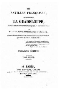 Les Antilles Françaises, Particulièrement la Guadeloupe, Depuis Leur Découverte Jusqu'au 1er Janvier 1823 - Tome Second