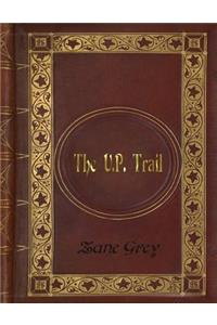 Zane Grey - The U.P. Trail