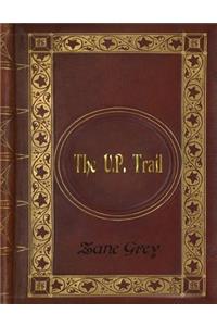 Zane Grey - The U.P. Trail