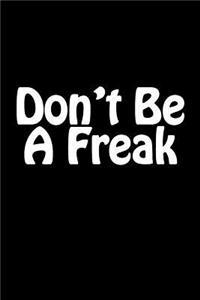 Don't Be A Freak