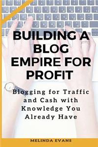 Building a Blog Empire for Profit