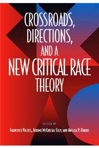 Crossroads, Directions and a New Critical Race Theory