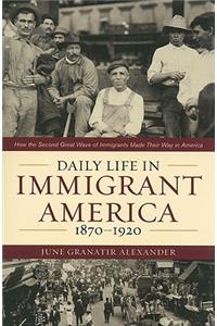 Daily Life in Immigrant America, 1870–1920