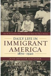 Daily Life in Immigrant America, 1870-1920