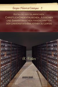 Katalog der Islamischen, Christlich-Oreientalischen, Judischen und Samaritanischen Handschriften der Universitats-Bibliothek zu Leipzig