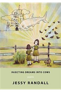 Injecting Dreams Into Cows