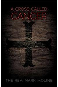 Cross Called Cancer