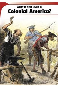 What If You Lived in Colonial America?