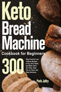 Keto Bread Machine Cookbook for Beginners