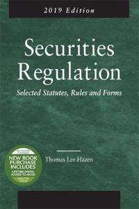 Securities Regulation, Selected Statutes, Rules and Forms, 2019 Edition