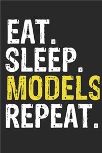 Eat Sleep Models Repeat Funny Cool Gift for Models Lovers Notebook A beautiful