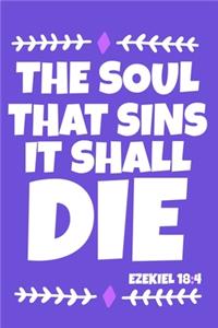 The Soul That Sins It Shall Die - Ezekiel 18