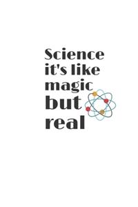 Science it's Like Magic But Real Notebook for Scientist Student