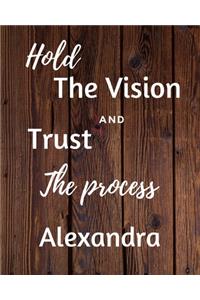 Hold The Vision and Trust The Process Alexandra's
