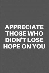 Appreciate Those Who Didn't Lose Hope on You
