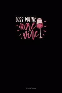 Less Whine More Wine