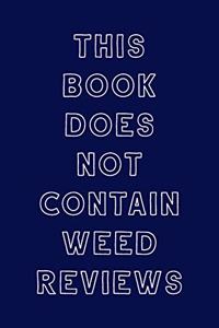 This Book Does Not Contain Weed Reviews