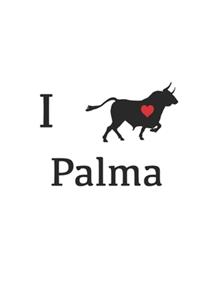 Ich liebe Palma - Spanien, Notizbuch, Notizheft, Geschenk, 120 Seiten, liniert, Skizzen, Urlaub, Spanisch, Mallorca, Reise, Sonne, Spain, Stiere
