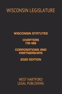Wisconsin Statutes Chapters 178-188 Corporations and Partnerships 2020 Edition