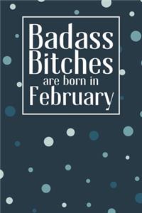 Badass Bitches Are Born In February