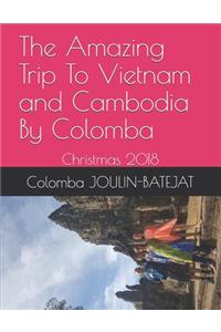 The Amazing Trip To Vietnam and Cambodia By Colomba