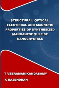 Structural, Optical, Electrical and Magnetic Properties of Synthesized Manganese Sulfide Nanocrystals