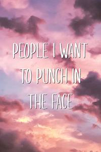People I Want to Punch in The Face