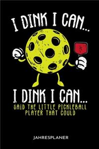 I Dink I Can I Dink I Can... Said The Little Pickleball Player That Could Jahresplaner: I Dink I Can I Dink I Can... Said The Little Pickleball Player That Could Jahresplaner 2020 Kalender 6x9 A5: Studienplaner Terminkalender Wöchentlic