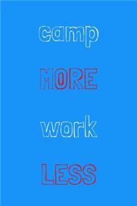 Camp more work less