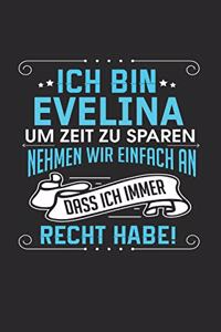 Ich bin Evelina Um Zeit zu sparen nehmen wir einfach an dass ich immer Recht habe!
