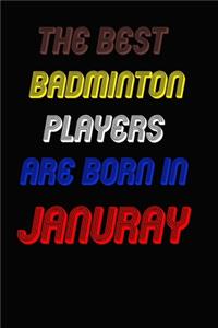 The Best Badminton Players Are Born In January Notebook