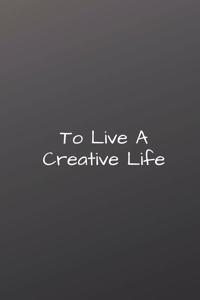 To Live A Creative Live