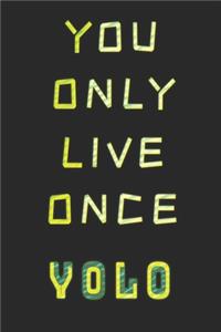 You Only Live Once
