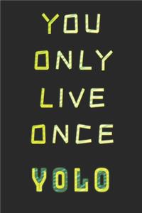 You Only Live Once